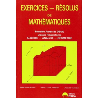 Exercices de mathématiques . Tome 1, Première année du DEUG, classes préparatoires, algèbre-analyse-