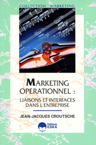 Marketing opérationnel. Liaisons et interfaces dans l'entreprise