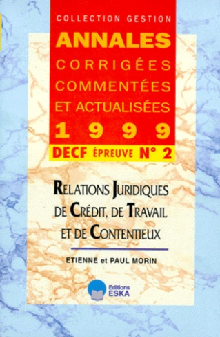 DECF N° 2 RELATIONS JURIDIQUES DE CREDIT, DE TRAVAIL ET DE CONTENTIEUX. Annales 1999