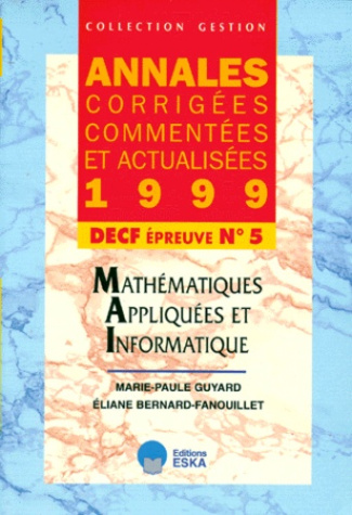DECF N° 5 MATHEMATIQUES APPLIQUES ET INFORMATIQUE. Annales 1999