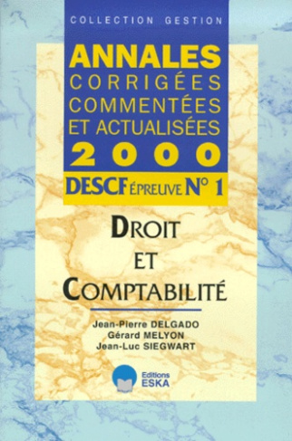DESCF épreuve n° 1 Droit et comptabilité. Annales corrigées, commentées et actualisées, Edition 2000