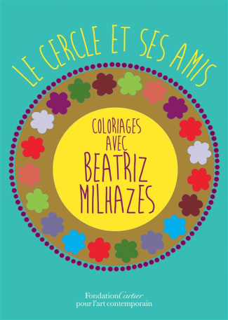 Le cercle et ses amis, Coloriages avec Beatriz Milhazes. Cahier de coloriage n° 7