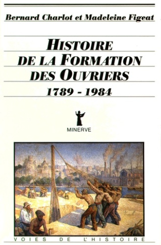Histoire de la formation des ouvriers (1789-1984)