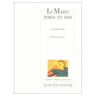 Le marin perdu en mer. Comédie pirate, [Orléans, Centre d'arts contemporains, 2 octobre 1992