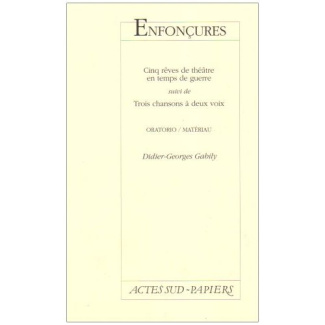 Enfonçures - Cinq rêves de théâtre en temps de guerre, suivi