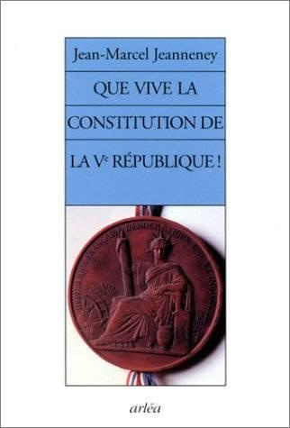Que vive la constitution de la Ve République !