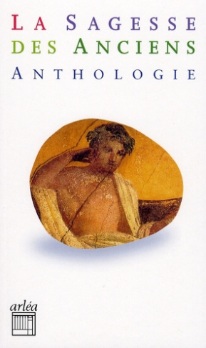 La sagesse des anciens. Anthologie d'auteurs grecs et latins