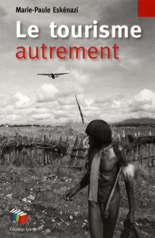 Le Tourisme autrement. Pour retrouver le plaisir du voyage