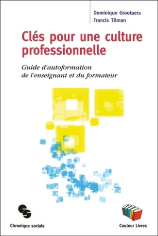 Clés pour une culture professionnelle. Guide d'autoformation de l'enseignant et du formateur