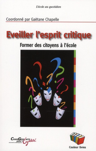 Eveiller l'esprit critique. Former des citoyens à l'école