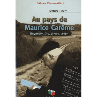 Au pays de Maurice Carême. Regarder, lire, écrire, créer