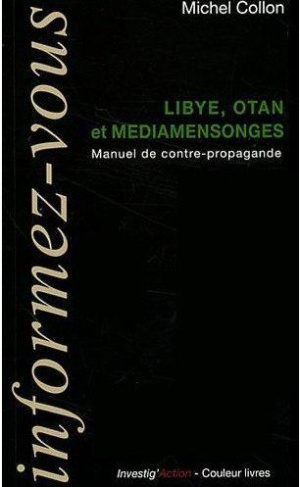 Libye, OTAN et médiamensonges. Manuel de contre-propagande