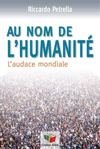 Au nom de l'humanité. L'audace mondiale
