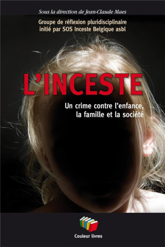 L'inceste. Un crime contre l'enfance, la famille et la société