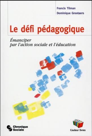 Le défi pédagogique. Emanciper par l'action sociale et l'éducation