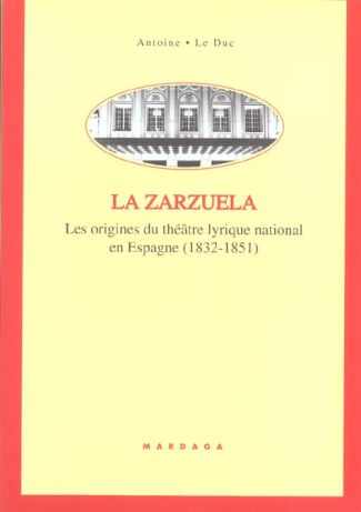 La zarzuela. Les origines du théâtre lyrique national en Espagne (1832-1851)