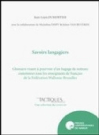 Savoirs langagiers. Glossaire visant à pourvoir d'un bagage de notions communes tous les enseignants