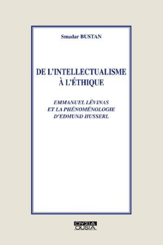 DE L'INTELLECTUALISME A L'ETHIQUE LEVINAS ET LA PHENOMENOLOGIE DE HUSSERL