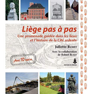 Liège pas à pas. Une promenade guidée dans les lieux et l'histoire de la cité ardente