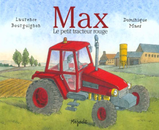 Max. Le petit tracteur rouge