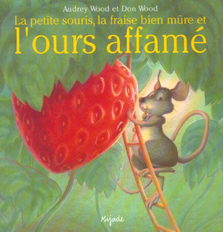 La petite souris, la fraise bien mûre et l'ours affamé