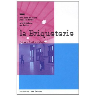 La briqueterie. Une architecture pour la danse, Edition bilingue français-anglais