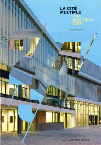 La cité multiple, Courbevoie. Ateliers 2/3/4, Edition bilingue français-anglais