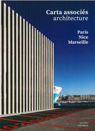 Carta associés architecture. Paris-Nice-Marseille 2014-2020, Edition bilingue français-anglais