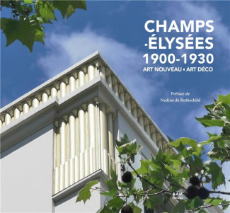 Champs-Elysées 1900-1930. Art Nouveau - Art De´co