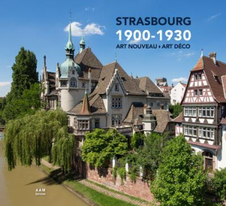 Strasbourg 1900-1930. Art Nouveau-Art Déco
