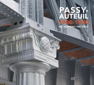 Passy-Auteuil 1900-1930 . Art Nouveau Art Déco, 1e édition
