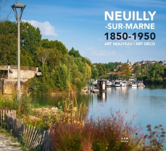 Neuilly-sur-Marne 1850-1950 Art Nouveau-Art Déco