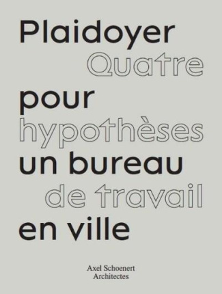 Plaidoyer pour un bureau à Paris. Quatre hypothèses de travail en ville