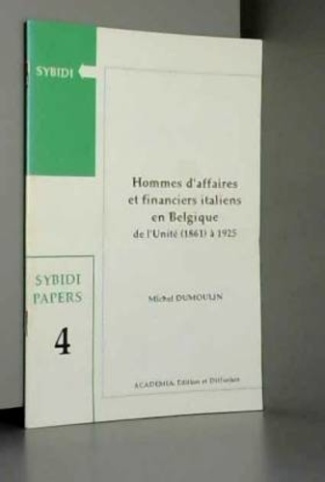 Hommes d'affaires et financiers italiens en Belgique. De l'Unité (1861) à l'Intervento (1925)