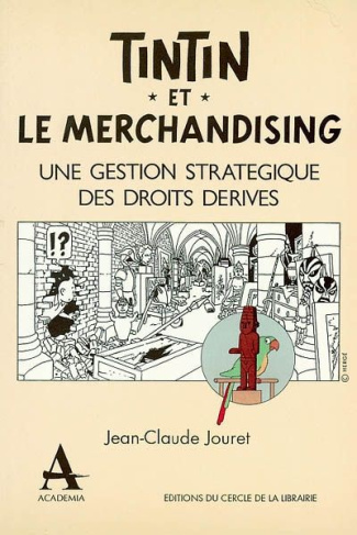 TINTIN ET LE MARCHANDISING UNE GESTION STRATEGIQUE DES DROIT S DERIVES