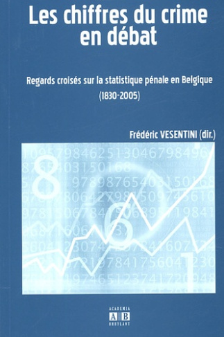 Les chiffres du crime en débat. Regards croisés sur la statistique pénale en Belgique