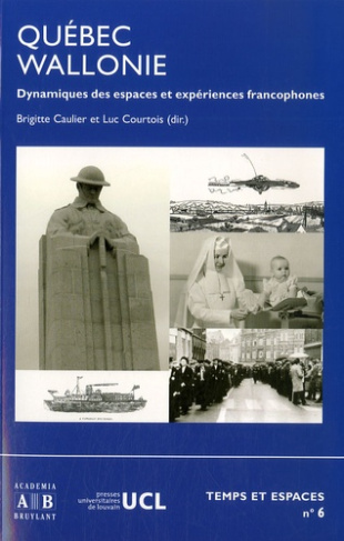 Québec-Wallonie. Dynamiques des espaces et des expériences francophones