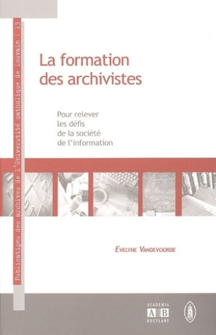 La formation des archivistes. Pour relever les défis de la société de l'information