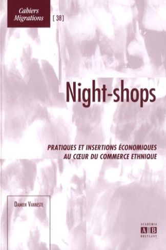 Night-shops. Pratiques et insertions économiques au coeur du commerce ethnique