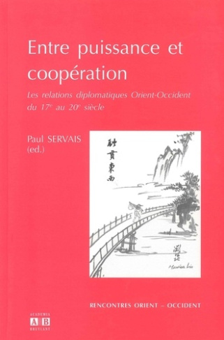 Entre puissance et coopération. Les relations diplomatiques Orient-Occident du 17e au 20e siècle