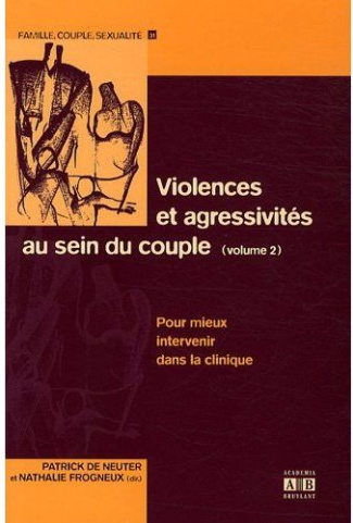 Violences et agressivités au sein du couple. Volume 2 : Pour mieux intervenir dans la clinique