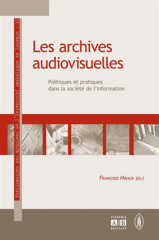 Les archives audiovisuelles. Politiques et pratiques dans la société de l'information