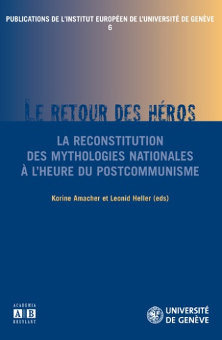 Publications de l'institut européen de l'université de Genève N° 6 : Le retour du héros. La reconsti