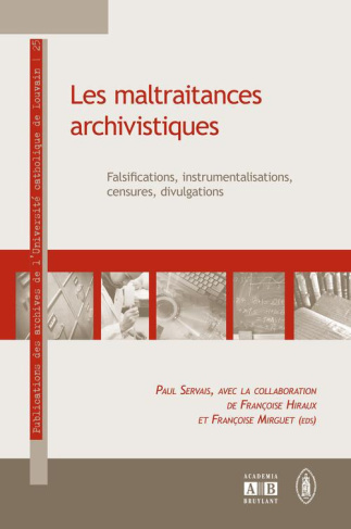 Les maltraitances archivistiques : falsifications, instrumentalisations, censures, divulgations