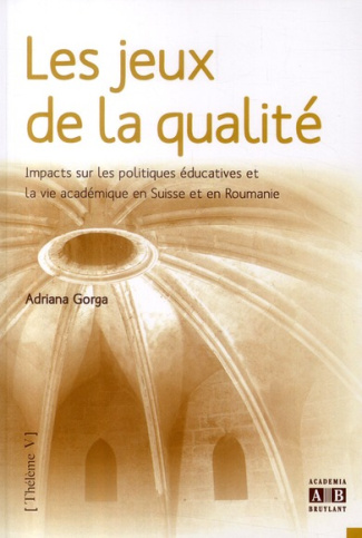Les jeux de la qualité. Impacts sur les politiques éducatives et la vie académique en Suisse et en R