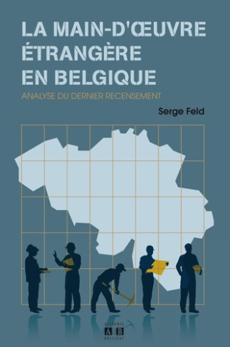 La main-d'oeuvre étrangère en Belgique. Analyse du dernier recensement
