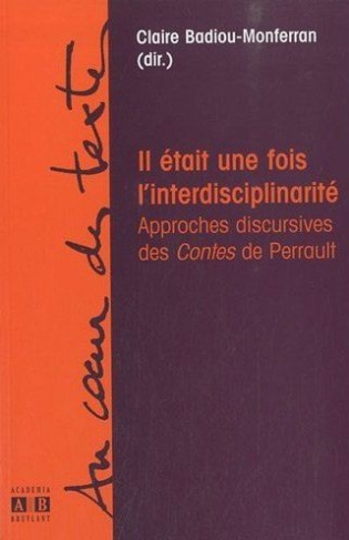 Il était une fois l'interdisciplinarité. Approches discursives des Contes de Perrault