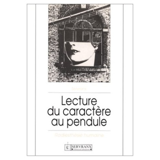LA LECTURE DU CARACTERE AU PENDULE. La radiesthésie humaine, 5ème édition