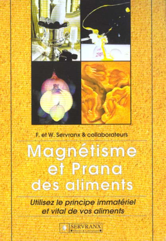 Magnétisme et Prana des aliments. Utilisez le principe immatériel et vital de vos aliments