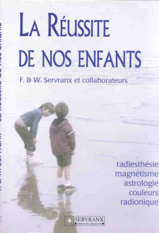 La réussite de nos enfants. Radiesthésie, magnétisme, astrologie, couleurs, radionique